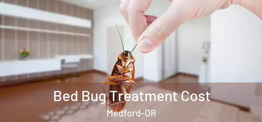 Bed Bug Treatment Cost Medford-OR