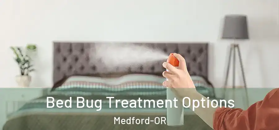 Bed Bug Treatment Options Medford-OR