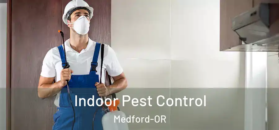 Indoor Pest Control Medford-OR