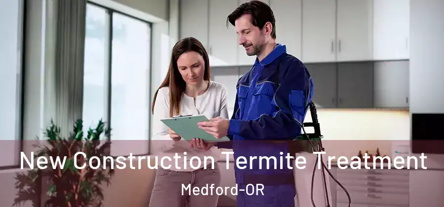 New Construction Termite Treatment Medford-OR