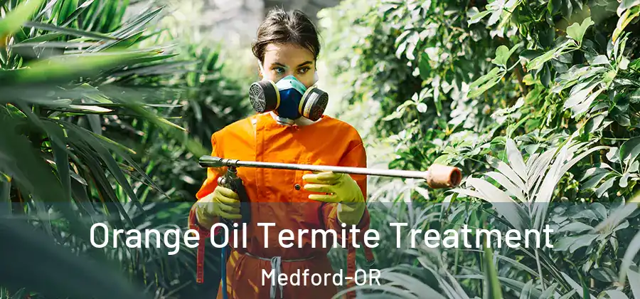 Orange Oil Termite Treatment Medford-OR
